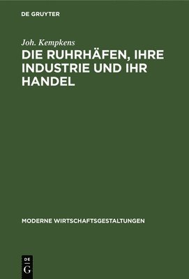 Die Ruhrhäfen, Ihre Industrie Und Ihr Handel