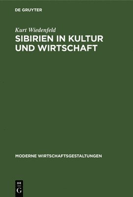 Kurt Wiedenfeld, TBD - Sibirien in Kultur Und Wirtschaft, Inbunden