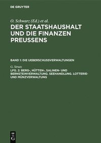 bokomslag Berg-, Htten-, Salinen- und Bernsteinverwaltung. Seehandlung. Lotterie- und Mnzverwaltung