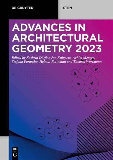 Kathrin Dörfler, Jan Knippers, Achim Menges, Stefana Parascho, Helmut Pottmann, Thomas Wortmann - Advances in Architectural Geometry 2023, Häftad