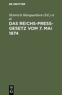 bokomslag Das Reichs-Press-Gesetz vom 7. Mai 1874