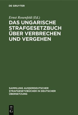 Das Ungarische Strafgesetzbuch ber Verbrechen Und Vergehen 1