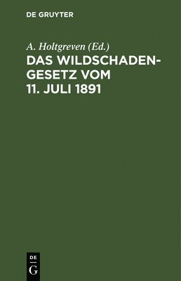 Das Wildschadengesetz vom 11. Juli 1891 1