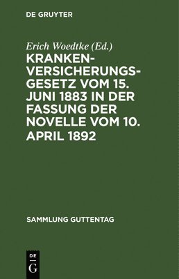 bokomslag Krankenversicherungsgesetz vom 15. Juni 1883 in der Fassung der Novelle vom 10. April 1892