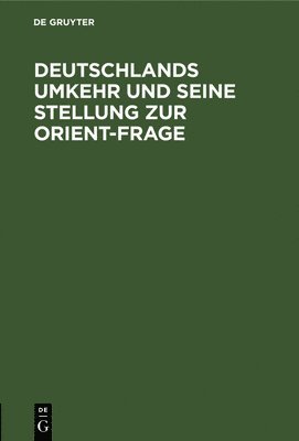 bokomslag Deutschlands Umkehr Und Seine Stellung Zur Orient-Frage