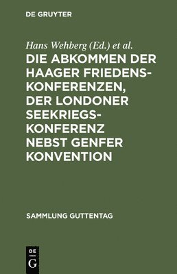 bokomslag Die Abkommen Der Haager Friedenskonferenzen, Der Londoner Seekriegskonferenz Nebst Genfer Konvention