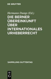 bokomslag Die Berner bereinkunft ber internationales Urheberrecht