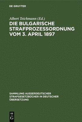 Albert Teichmann - Bulgarische Strafprozessordnung vom 3. April 1897, Inbunden