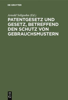 Patentgesetz und Gesetz, betreffend den Schutz von Gebrauchsmustern 1