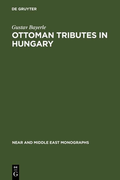 Gustav Bayerle - Ottoman tributes in Hungary, Inbunden
