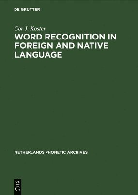 Cor J Koster, Cor J. Koster - Word Recognition in Foreign and Native Language, Inbunden