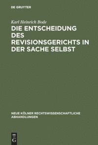 Karl Heinrich Bode - Die Entscheidung des Revisionsgerichts in der Sache selbst, Inbunden