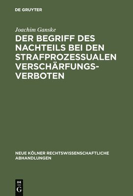 bokomslag Der Begriff des Nachteils bei den strafprozessualen Verschrfungsverboten