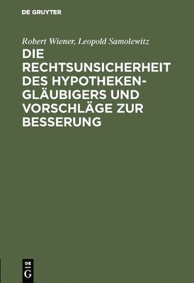 bokomslag Die Rechtsunsicherheit Des Hypothekengläubigers Und Vorschläge Zur Besserung