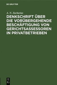 bokomslag Denkschrift ber die vorbergehende Beschftigung von Gerichtsassessoren in Privatbetrieben