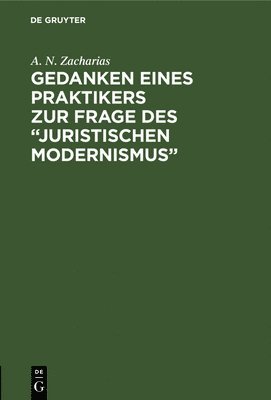 Gedanken Eines Praktikers Zur Frage Des &quot;Juristischen Modernismus&quot; 1