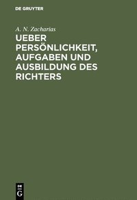 bokomslag Ueber Persnlichkeit, Aufgaben und Ausbildung des Richters