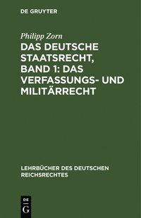 bokomslag Das Deutsche Staatsrecht, Band 1: Das Verfassungs- Und Militrrecht