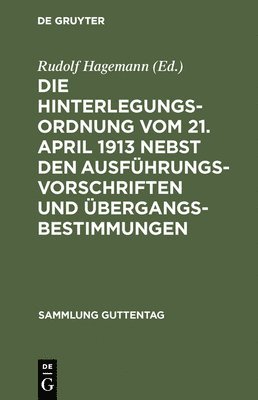 bokomslag Hinterlegungsordnung vom 21. April 1913 nebst den Ausführungsvorschriften und Übergangsbestimmungen