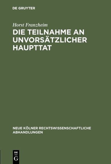 Horst Franzheim - Die Teilnahme an unvorsätzlicher Haupttat, Inbunden
