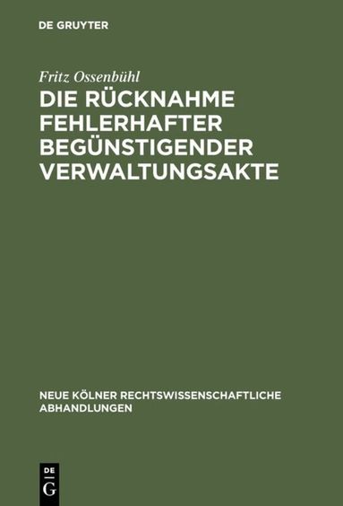 Fritz Ossenbühl - Die Rücknahme fehlerhafter begünstigender Verwaltungsakte, Inbunden
