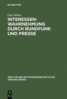 Lisa Scheu - Interessenwahrnehmung durch Rundfunk und Presse, Inbunden