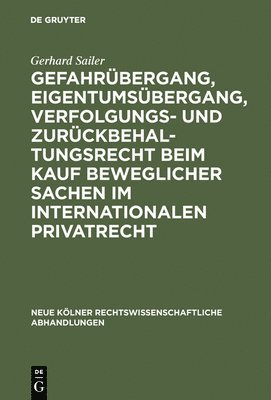 bokomslag Gefahrbergang, Eigentumsbergang, Verfolgungs- und Zurckbehaltungsrecht beim Kauf beweglicher Sachen im internationalen Privatrecht