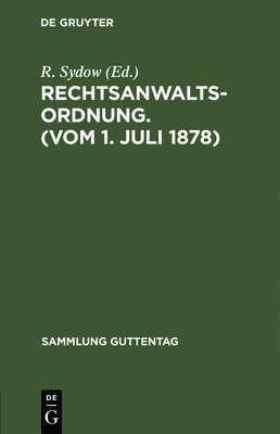 R Sydow - Rechtsanwaltsordnung. (Vom 1. Juli 1878), Inbunden