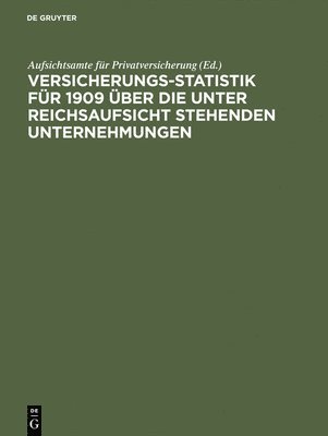 bokomslag Versicherungs-Statistik für 1909 über die unter Reichsaufsicht stehenden Unternehmungen