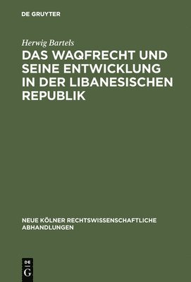 bokomslag Das Waqfrecht und seine Entwicklung in der libanesischen Republik