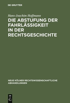 bokomslag Die Abstufung der Fahrlssigkeit in der Rechtsgeschichte