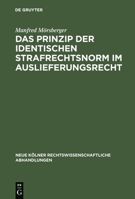 Manfred Mörsberger - Prinzip der identischen Strafrechtsnorm im Auslieferungsrecht, Inbunden