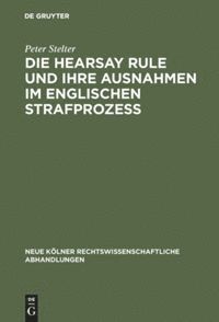 bokomslag Die Hearsay Rule und ihre Ausnahmen im englischen Strafprozeß