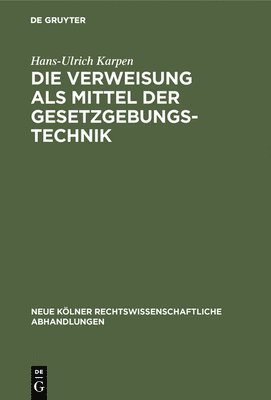 Hans-Ulrich Karpen - Verweisung als Mittel der Gesetzgebungstechnik, Inbunden