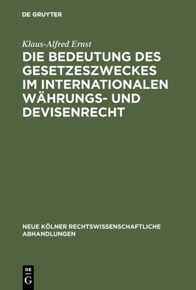 Klaus-Alfred Ernst - Die Bedeutung des Gesetzeszweckes im internationalen Währungs- und Devisenrecht, Inbunden