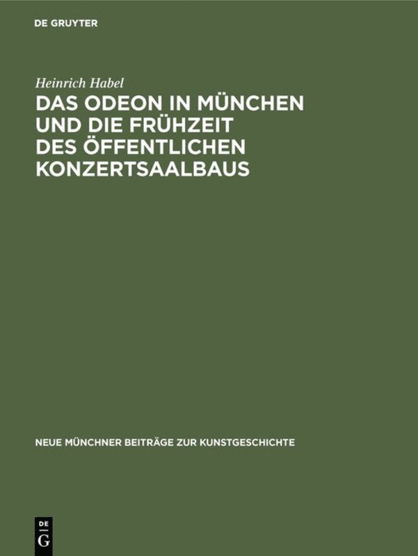 Heinrich Habel - Odeon in München und die Frühzeit des öffentlichen Konzertsaalbaus, Inbunden