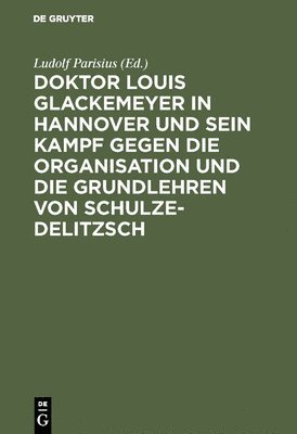 bokomslag Doktor Louis Glackemeyer in Hannover Und Sein Kampf Gegen Die Organisation Und Die Grundlehren Von Schulze-Delitzsch