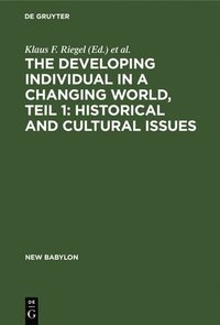 bokomslag The developing individual in a changing world, Teil 1: Historical and cultural issues