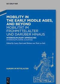 bokomslag Mobility in the Early Middle Ages, and Beyond  Mobilitt im Frhmittelalter und darber hinaus