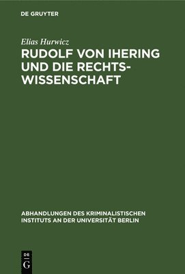 Elias Hurwicz - Rudolf Von Ihering Und Die Rechtswissenschaft, Inbunden