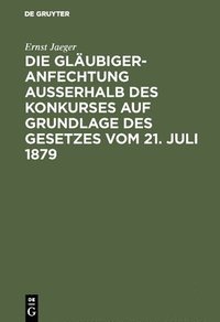 bokomslag Die Glubigeranfechtung ausserhalb des Konkurses auf Grundlage des Gesetzes vom 21. Juli 1879