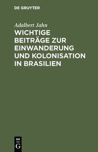 bokomslag Wichtige Beitrge Zur Einwanderung Und Kolonisation in Brasilien