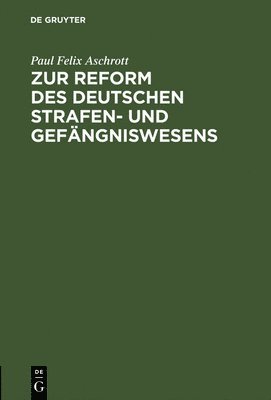 Zur Reform Des Deutschen Strafen- Und Gefngniswesens 1