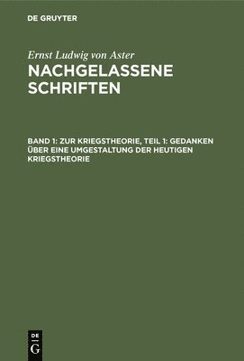 Ernst Ludwig Von Aster - Zur Kriegstheorie, Teil 1: Gedanken Über Eine Umgestaltung Der Heutigen Kriegstheorie, Inbunden
