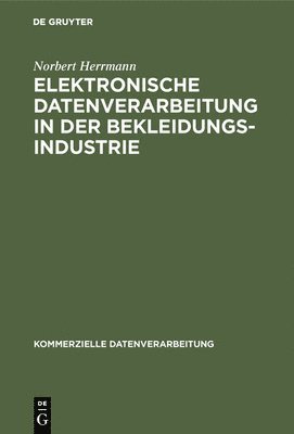Norbert Herrmann - Elektronische Datenverarbeitung in der Bekleidungsindustrie, Inbunden