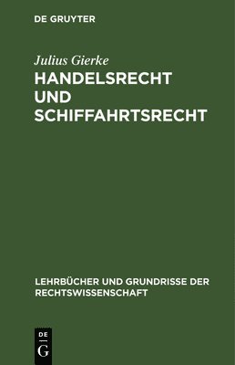 Julius Gierke - Handelsrecht Und Schiffahrtsrecht, Inbunden