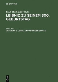 bokomslag Leibniz zu seinem 300. Geburtstag, Lfg. 2, Leibniz und Peter der Grosse