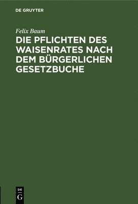 bokomslag Pflichten des Waisenrates nach dem Bürgerlichen Gesetzbuche
