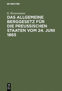 bokomslag Das allgemeine Berggesetz fr die Preuischen Staaten vom 24. Juni 1865