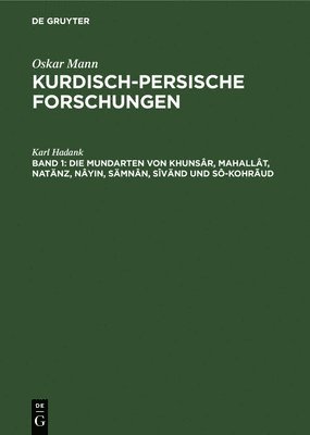 Karl Hadank, TBD - Die Mundarten Von Khunsâr, Mahallât, Natänz, Nâyin, Sämnân, Sîvänd Und Sô-Kohrãud, Inbunden